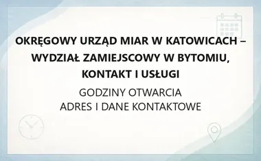 Okręgowy Urząd Miar w Katowicach - Wydział zamiejscowy w Bytomiu, kontakt i usługi