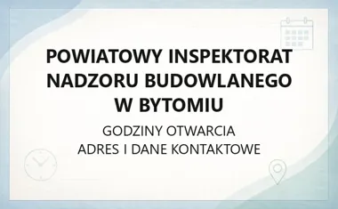 Powiatowy Inspektorat Nadzoru Budowlanego w Bytomiu - kontakt, godziny, zgłoszenia