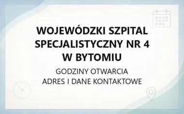 Wojewódzki Szpital Specjalistyczny nr 4 w Bytomiu - kontakt, godziny, informacje