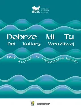 Bytom zaleje kultura - Dobrze Mi Tu połączy sztukę, ruch i uważność
